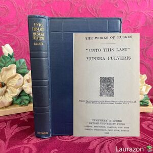 1923 Vintage Book: Unto This Last / Munera Pulveris by John Ruskin